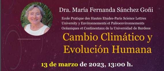Conferencia: “Cambio climático y evolución humana” por la Dra. María Fernanda Sánchez Goñi (Universidad de Burdeos).